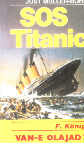 Mller-Bohn, J.- Knig, F. - S.O.S. Titanic - Van-e olajad?