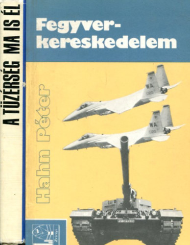 Enzsl Gyula - Szab Jzsef - Szab Sndor - jvri Istvn - Hahn Pter - 2 db katonai ktet: Fegyverkereskedelem - A ttzrsg ma is l