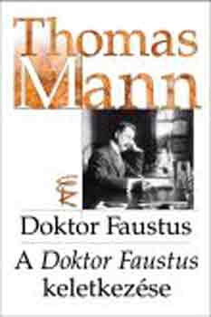 Thomas Mann - Doktor Faustus- A Doktor Faustus keletkezse