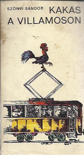 Sznyi Sndor - Kakas a villamoson