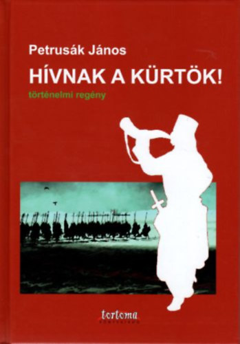 Petrusák János - Hívnak a kürtök!