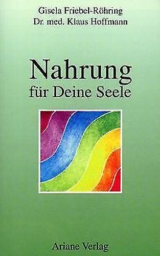 Gisela Friebel-Rhring, Klaus Hoffmann - Nahrung fr Deine Seele (tpllk a lelkednek)(Ariane Verlag)