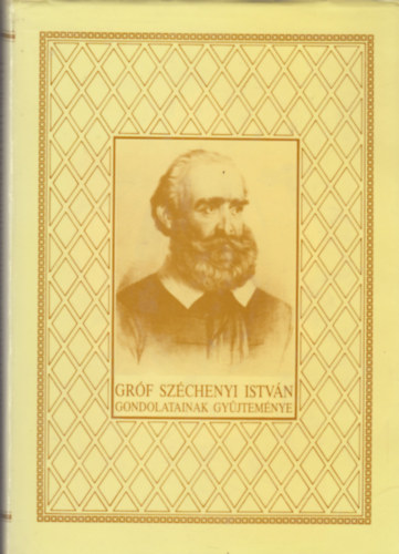 Krnyei Attila (szerk.) - Grf Szchenyi Istvn gondolatainak gyjtemnye