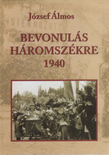 József Álmos - Bevonulás Háromszékre, 1940