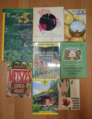Horváth Sándor, Dr. Merényi Károly, Pappné Dr. Tarányi Zita, Mohácsy Mátyás, Martin Stangl, Domokos János, Steven Bradley - 8 könyv kiskertet művelőknek: Szőlő a házikertben, A házikertek és szórványgyümölcsösök növényvédelme, A hétvégi kertész könyve, Metszés, szaporítás a kiskertben, Gyümölcstermesztés a házi és háztáji kertekben (a több