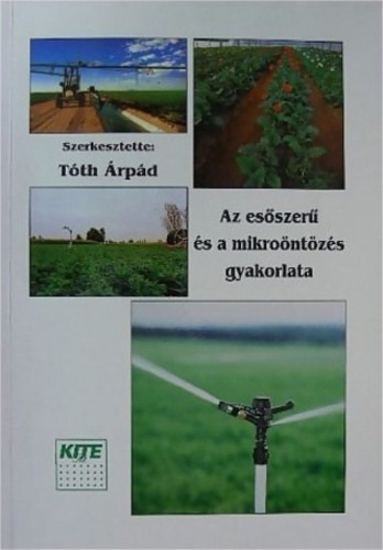 Tóth Árpád szerk. - Az esőszerű és a mikroöntözés gyakorlata