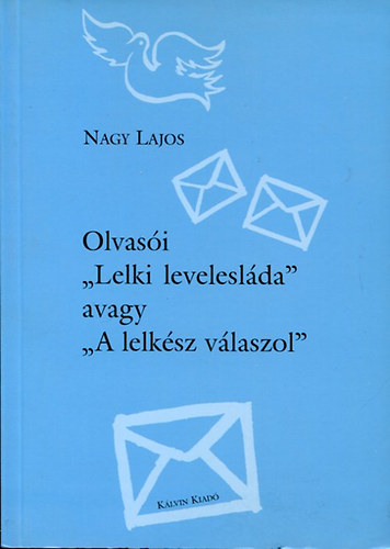 Nagy Lajos - Olvas�i "lelki levelesl�da" avagy "A lelk�sz v�laszol"