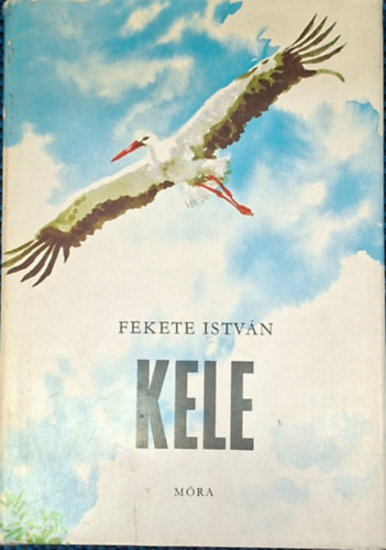 Fekete István - Kele - Fekete István - ötödik kiadás