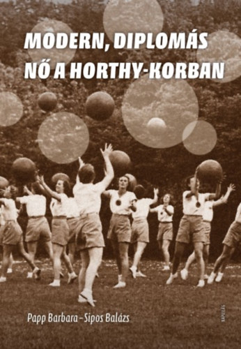 Papp Barbara, Sipos Balzs - Modern, diploms nk a Horthy-korban