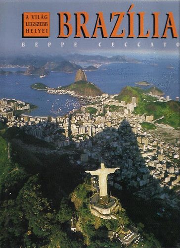 Beppe Ceccato - Brazília (A világ legszebb helyei)