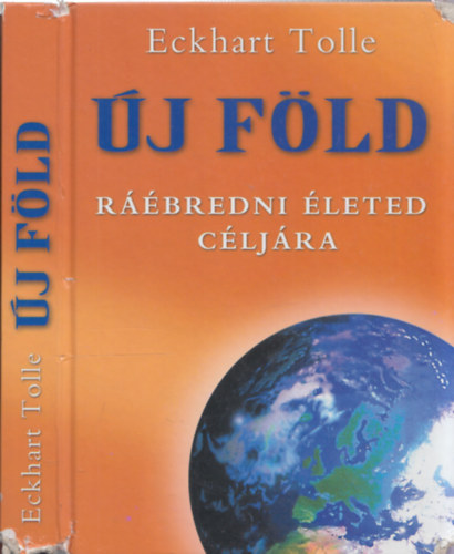 Eckhart Tolle - Új Föld - Ráébredni életed céljára