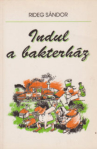 Rideg S�ndor - Indul a bakterh�z