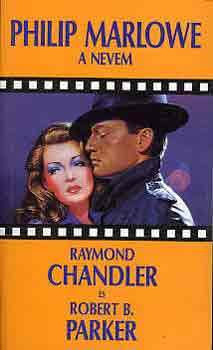 Raymond Chandler; Robert B. Parker - Philip Marlowe a nevem