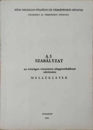 A.5. szabályzat az országos vízszintes alapponthálózat sűrítésére - Mellékletek