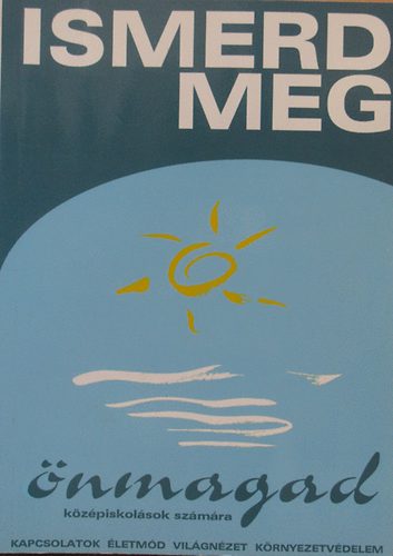 Fekete Gbor - Ismerd meg nmagad! (kzpiskolsok szmra)