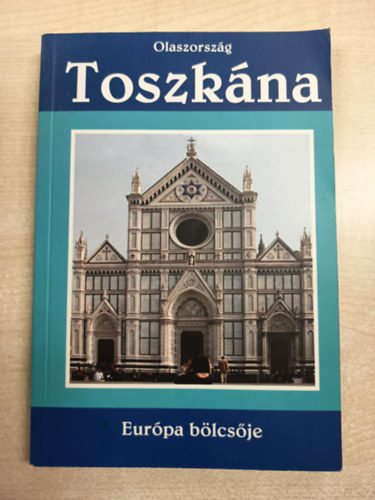 Tóth József - Toszkána - Európa bölcsője