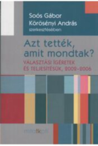Sos Gbor, Krsnyi Andrs - Azt tettk, amit mondtak? - Vlasztsi gretek s teljestsk, 2002-2006