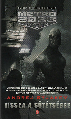 Andrej Gyjakov - Vissza a s�t�ts�gbe (Metr� 2033 Univerzum)
