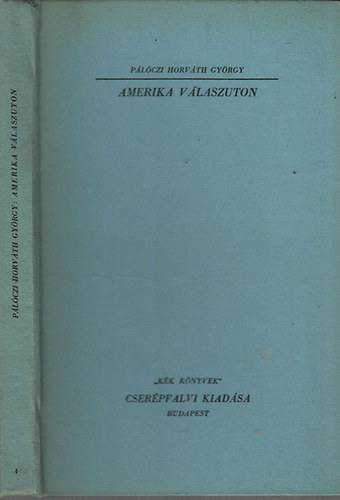 Pálóczi Horváth György - Amerika válaszúton (Kék könyvek)