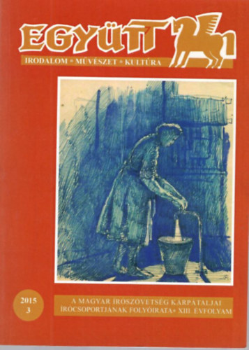 Csords Lszl, Zubnics Lszl, Fbin Zoltn - Egytt  ( Irodalom, mvszet- kultra ) XIII. vf.  2015/3