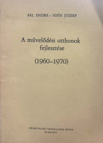 Pál Endre, Soós József - Művelődési otthonok fejlesztése (1960-1970)