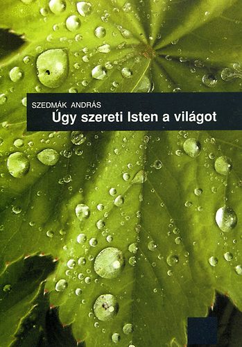 Szedmk Andrs - gy szereti Isten a vilgot