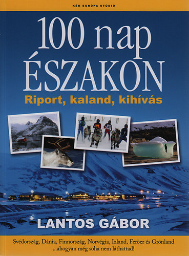 Lantos G�bor - 100 nap �szakon - Riport, kaland, kih�v�s