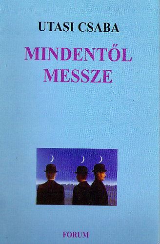 Utasi Csaba - Mindent�l messze