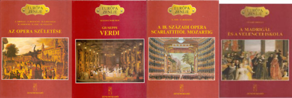 Orselli, Rescigno, Garavaglia, Gustavo Marchesi, Lise, G.-Rescigno, E., Cesare Orselli - Az opera szletse, Giuseppe Verdi,A 18. szzadi opera Scarlattitl Mozartig, A madarigl s a velencei iskola, ( 4 ktet az Eurpa zenje sorozatbl)