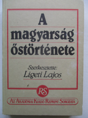 Ligeti Lajos (szerk.) - A magyars�g �st�rt�nete (reprint)