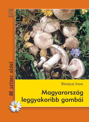 Dr. Rimczi Imre - Magyarorszg leggyakoribb gombi