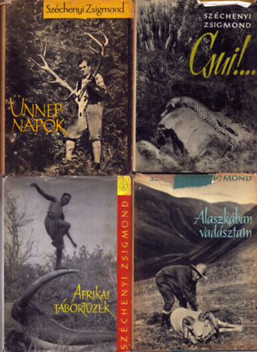 Széchenyi Zsigmond - 4 db Széchenyi Zsigmond kötet: Afrikai tábortüzek + Alaszkában vadásztam + Ünnepnapok + Csui!...