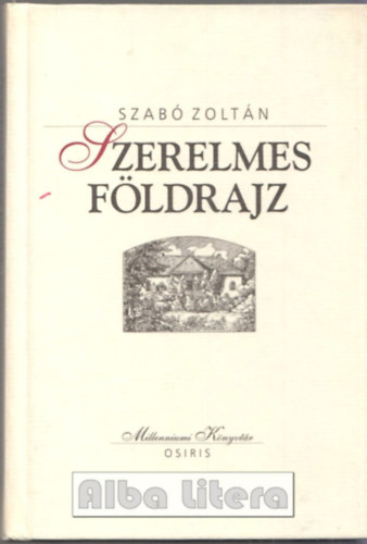 Szab� Zolt�n - Szerelmes f�ldrajz (Millenniumi k�nyvt�r 21.)