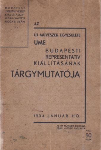 Az �j M�v�szek Egyes�lete (UME) budapesti representativ ki�ll�t�s�nak t�rgymutat�ja 1934 janu�r h�