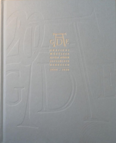 Tamus Istv�n (szerk.) - Grafikusm�v�szek Ajt�si D�rer Egyes�lete Debrecen