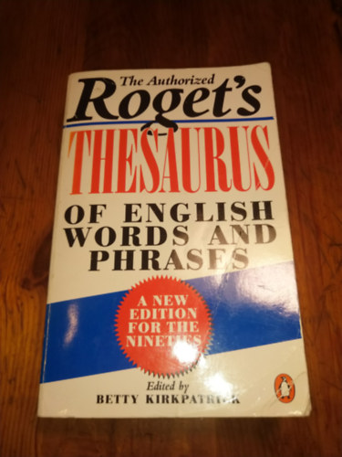 Betty (editor) Kirkpatrick - The Authorized Roget's thesaurus of english words and phrases