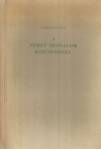 KERESZTURY DEZS - A nmet irodalom kincseshza