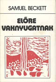 Samuel Beckett - Elre vaknyugatnak