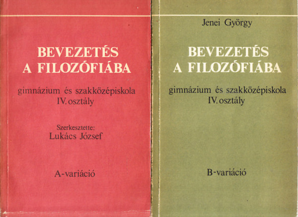 Lukcs Jzsef (szerk.), Jenei Gyrgy - Bevezets a filozfiba I-II. (gimnzium s szakkzpiskola IV. osztly, A-B varici)
