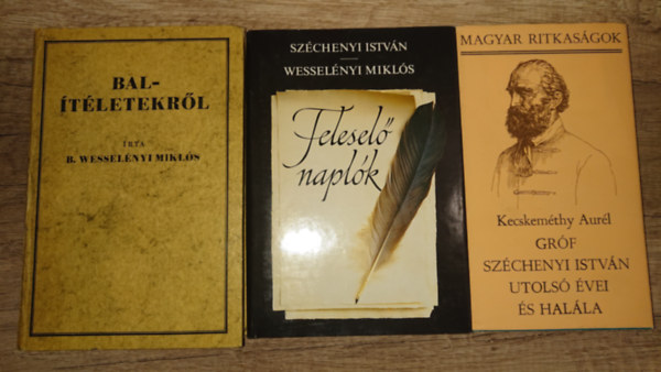 Báró Wesselényi Miklós, Kecskeméthy Aurél, Gróf Széchenyi István - 3 könyv Széchenyiről, Wesselényiről: Balítéletekről, Feleselő naplók, Gróf Széchenyi István utolsó évei