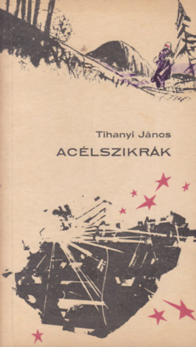 Tihanyi János - Acélszikrák