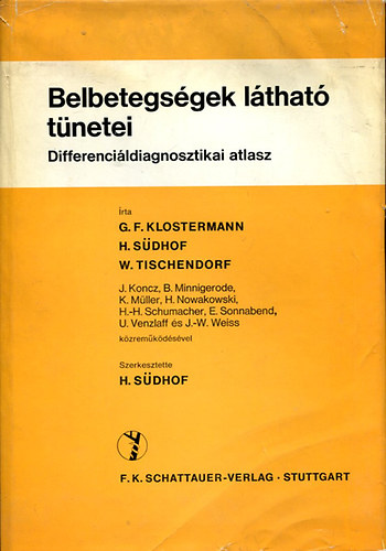 G. F. Klostermann, H. Südhof, W. Tischendorf - Belbetegségek látható tünetei (Differenciáldiagnosztikai atlasz)