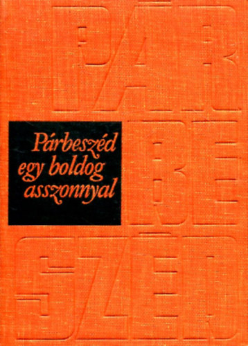 Fen�kel J.; Szeber�nyi Lehel; V�gh A.; V�szi E. - P�rbesz�d egy boldog asszonnyal