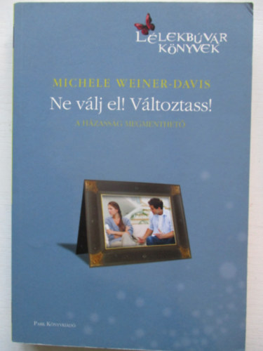 Michele Weiner-Davis - Ne vlj el! Vltoztass!