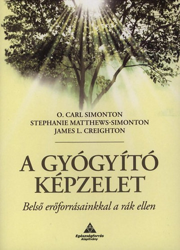 O. Carl Simonton, Stephanie Matthews-Simonton, James L. Creighton - A gy�gy�t� k�pzelet