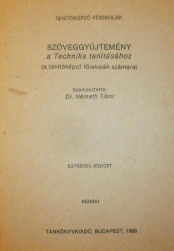 Dr. Nmeth Tibor (szerk.) - Szveggyjtemny a Technika tantshoz