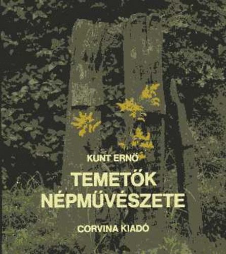 Kunt Ernő - Temetők népművészete