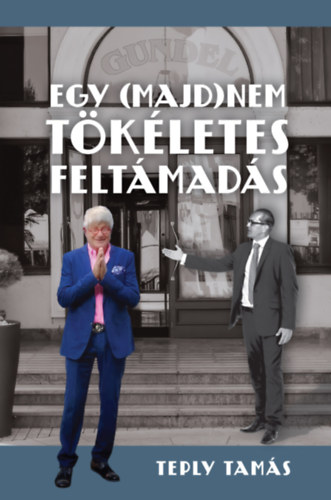Teply Tamás - Egy (majd)nem tökéletes feltámadás