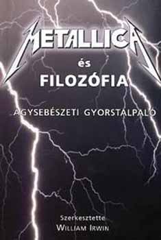 William (szerk.) Irwin - Metallica s filozfia - Agysebszeti gyorstalpal