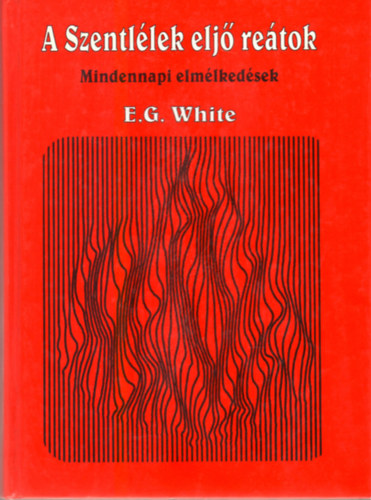 White E. G. - A Szentllek elj retok (Mindennapi elmlkedsek)